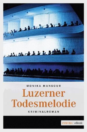 [Luzern-Krimi 03] • Luzerner Todesmelodie